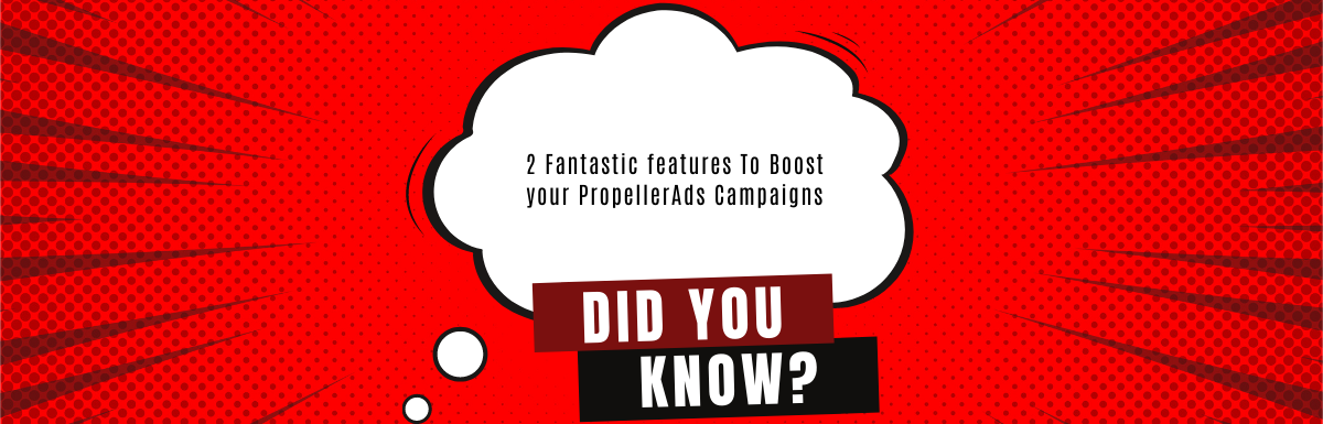 PropellerAds Introduces New Auto-Optimization Features To Boost Your  campaigns.
